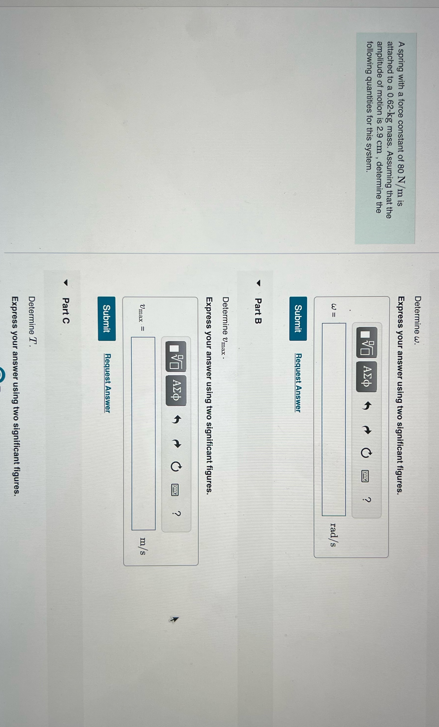 please answer all parts. Determine w. A spring with a force constant