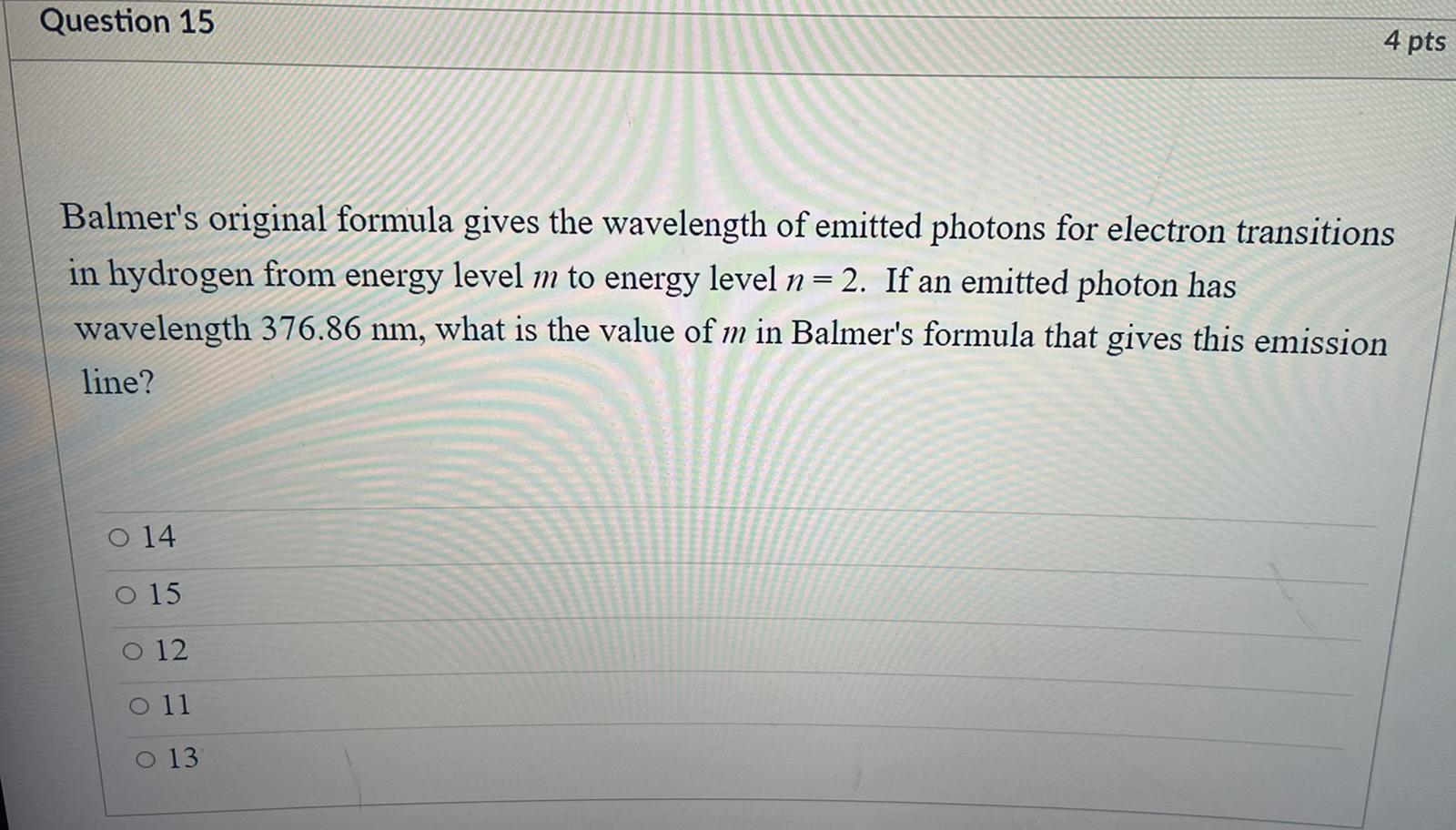2.Question 11 4 pts If the maximum possible accuracy in measuring the