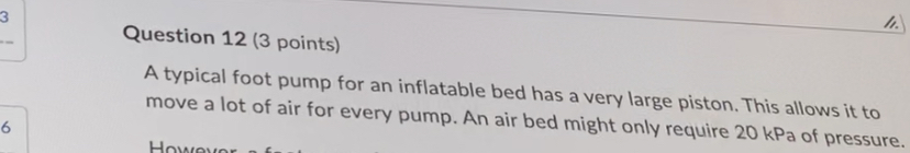  W Question 12 (3 points) A typical foot pump for an