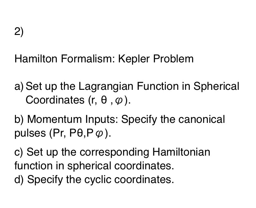 Particles and fields: theoretical physics 2) Hamilton Formalism: Kepler Problem a) Set