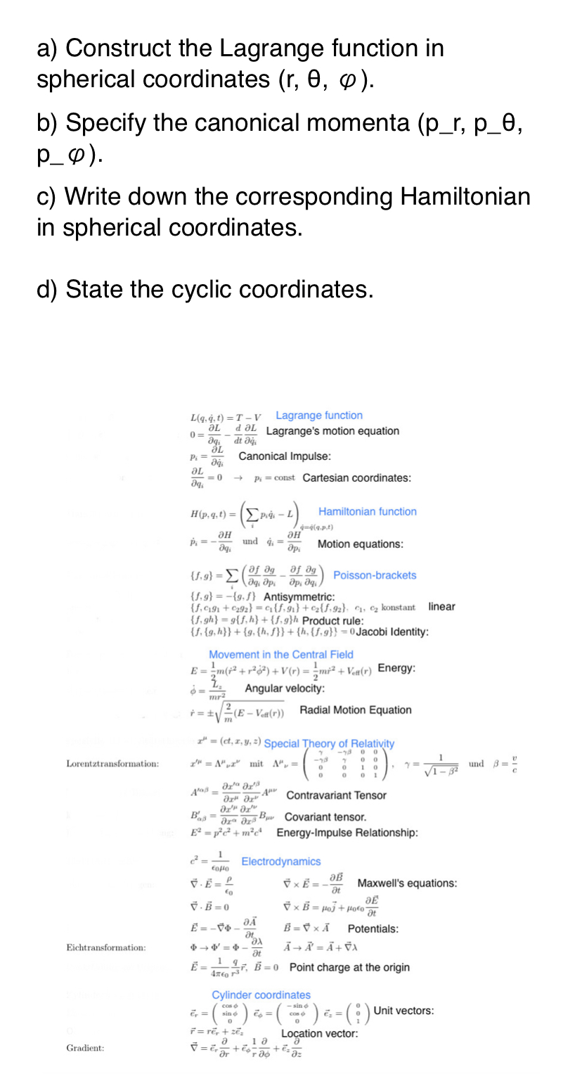 up the Lagrangian Function in Spherical Coordinates (r, 0 , (). b)