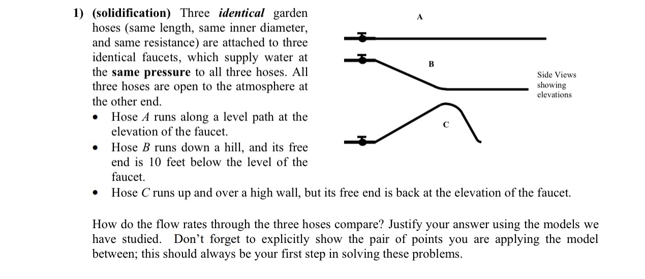 l) (solidication) Three identical garden A hoses (same length, same inner