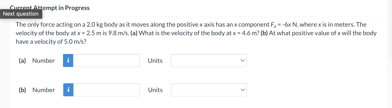  Current Attempt in Progress Next question The only force acting on