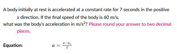 to the nearest whole number (integer). Equation: c = vat+ at2The minimum