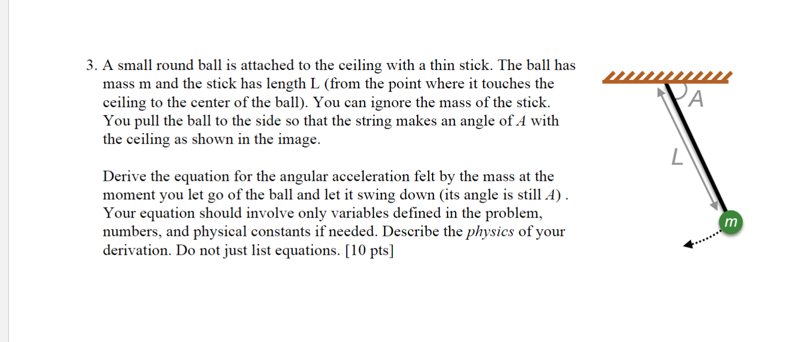 3. A small round ball is attached to the ceiling with