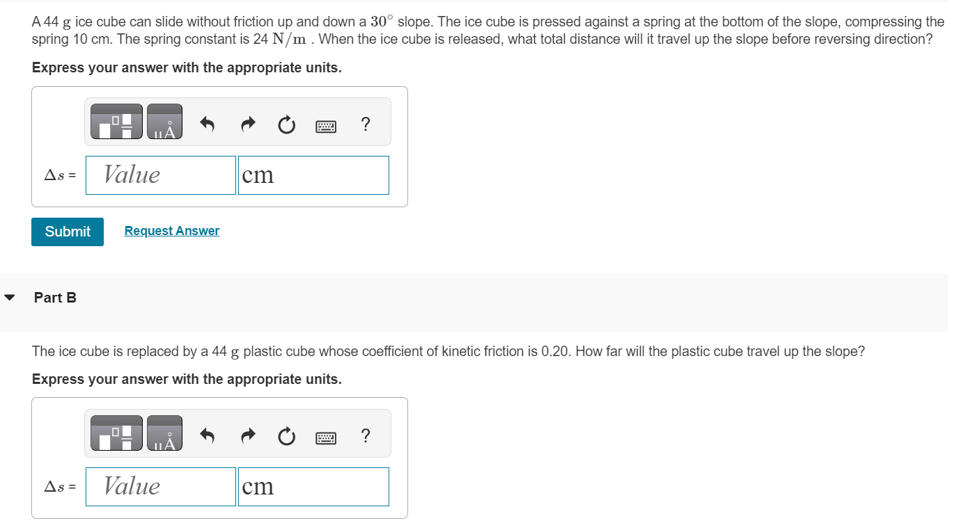  A 44 g ice cube can slide without friction up and