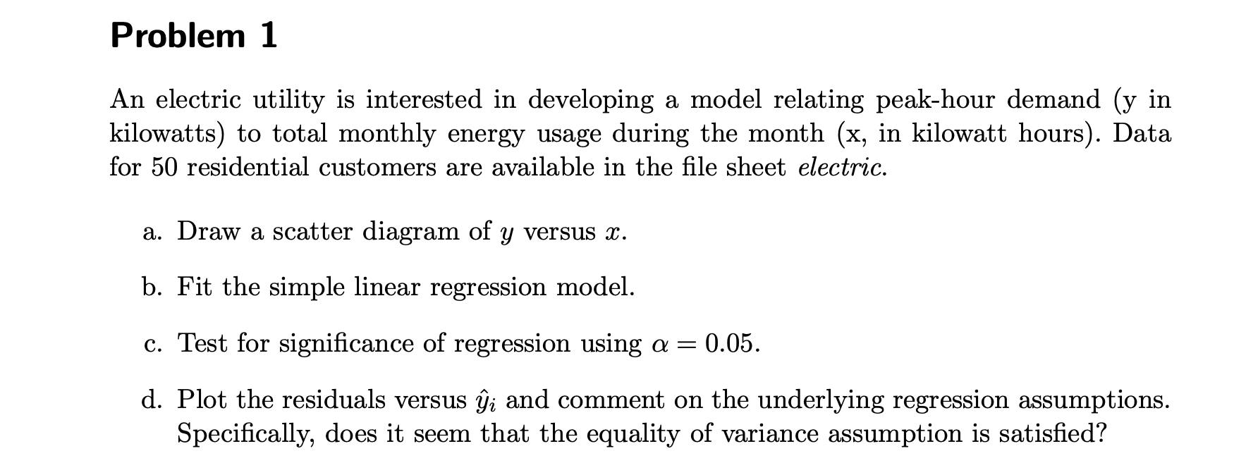 Problem 1 An electric utility is interested in developing a model