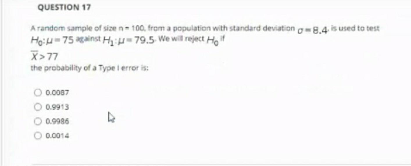 Answer.... QUESTION 17 A random sample of size n = 100, from