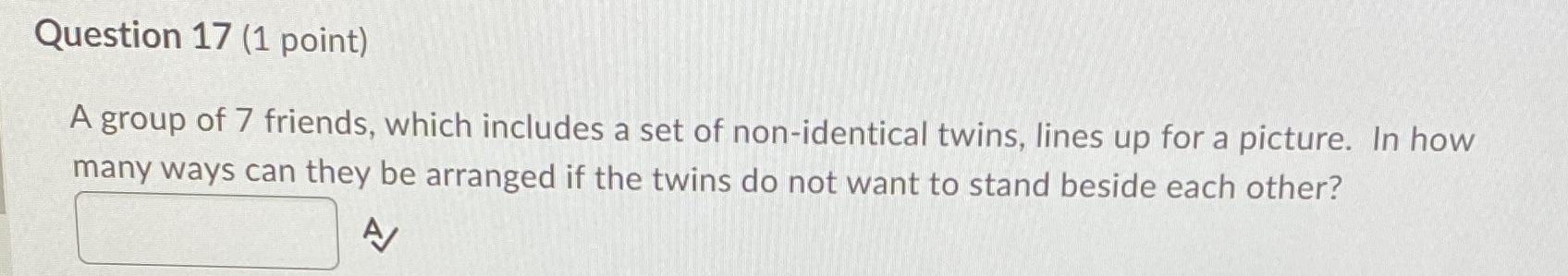 Pre calc perms and combs Question 17 (1 point) A group of