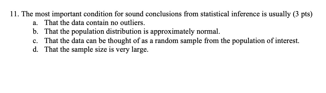 Show all work 11. The most important condition for sound conclusions from