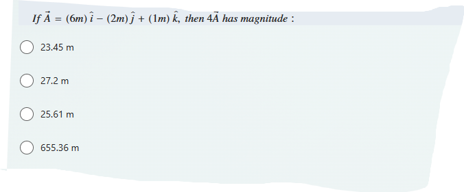  If A = (6m) i - (2m) j + (1m) k,