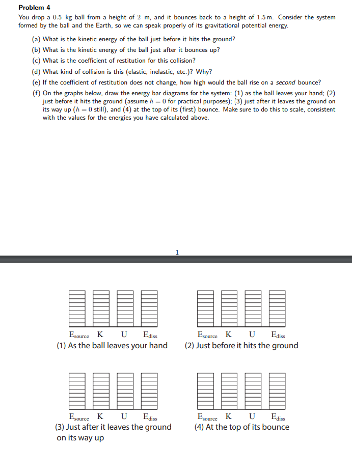 Problem 4 You drop a (1.5 kg ball from a height