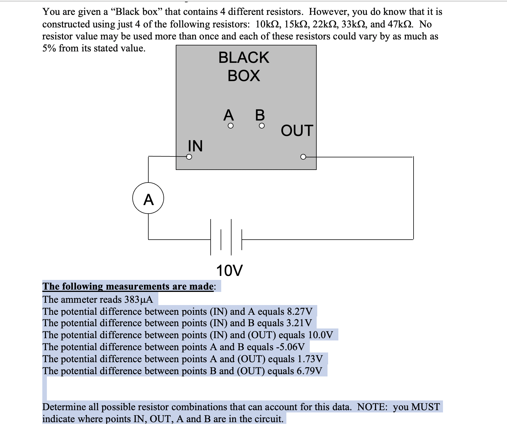 You are given a "Black box" that contains 4 different resistors. However,