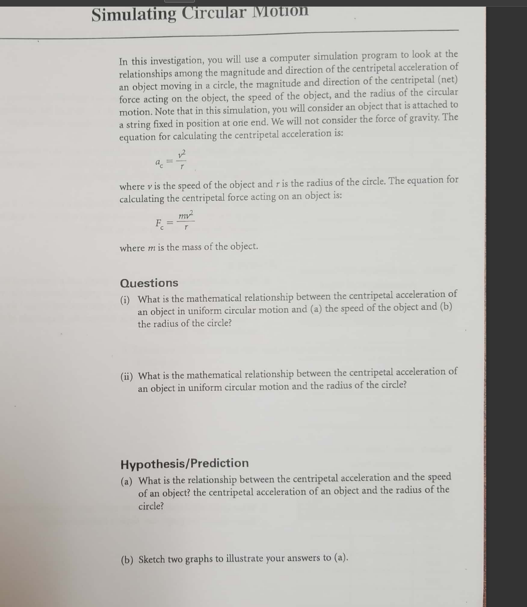 For the simulation lab, go to the following websitehttps://www.walter-fendt.de/html5/phen/circularmotion_en.htm Simulating Circular Motion