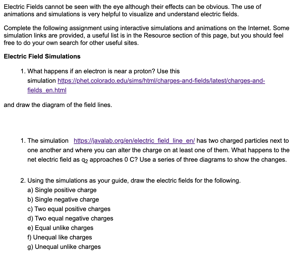  Electric Fields cannot be seen with the eye although their effects