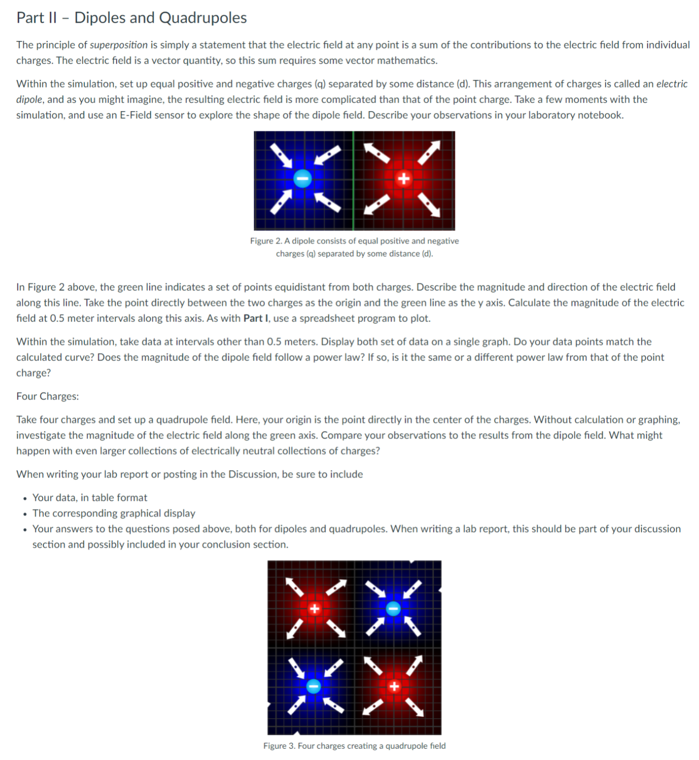 LINK TO SIMULATION IS HERE: https://phet.colorado.edu/sims/html/charges-and-fields/latest/charges-and-fields_en.html Part Il - Dipoles and Quadrupoles