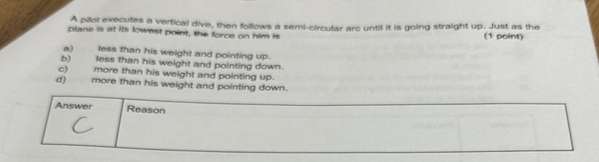 Answer question below A pilot executes a vertical dive, then follows a