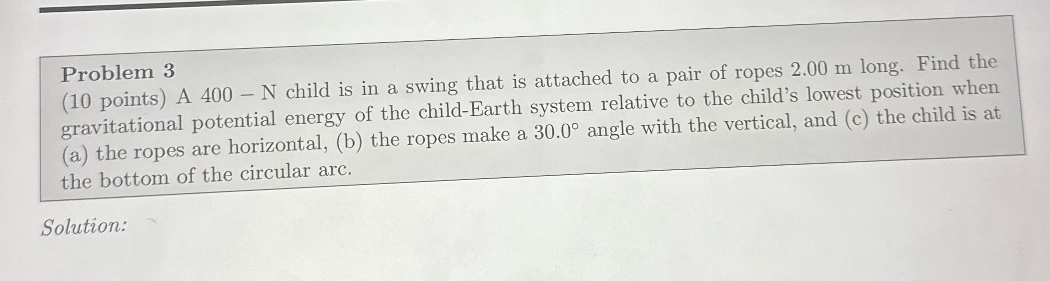 Problem 3 (10 points) A 400 - N child is in