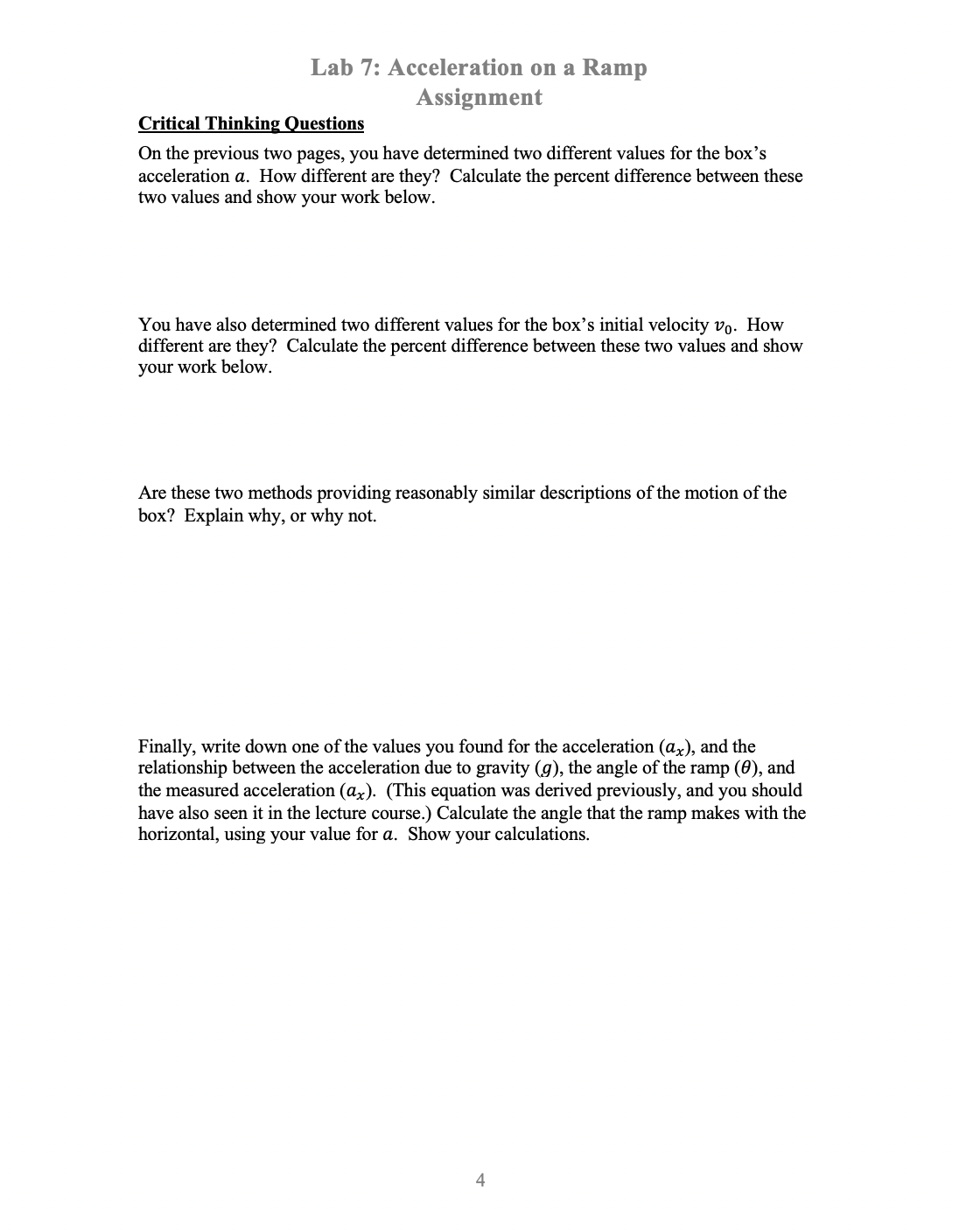 kinematics equations, to determine the initial velocity and acceleration values for the