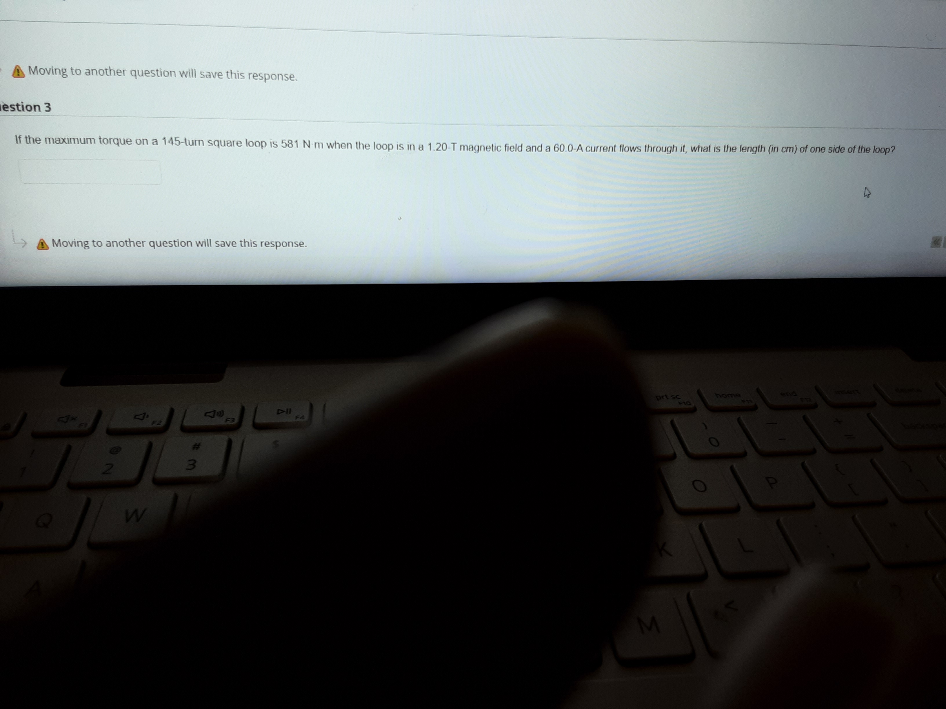  Moving to another question will save this response. estion 3 If