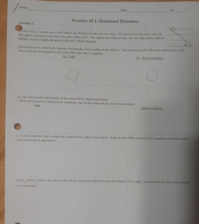 Name: Date: I'd: Practice 10.1: Rotational Dynamics Question 1 cube of