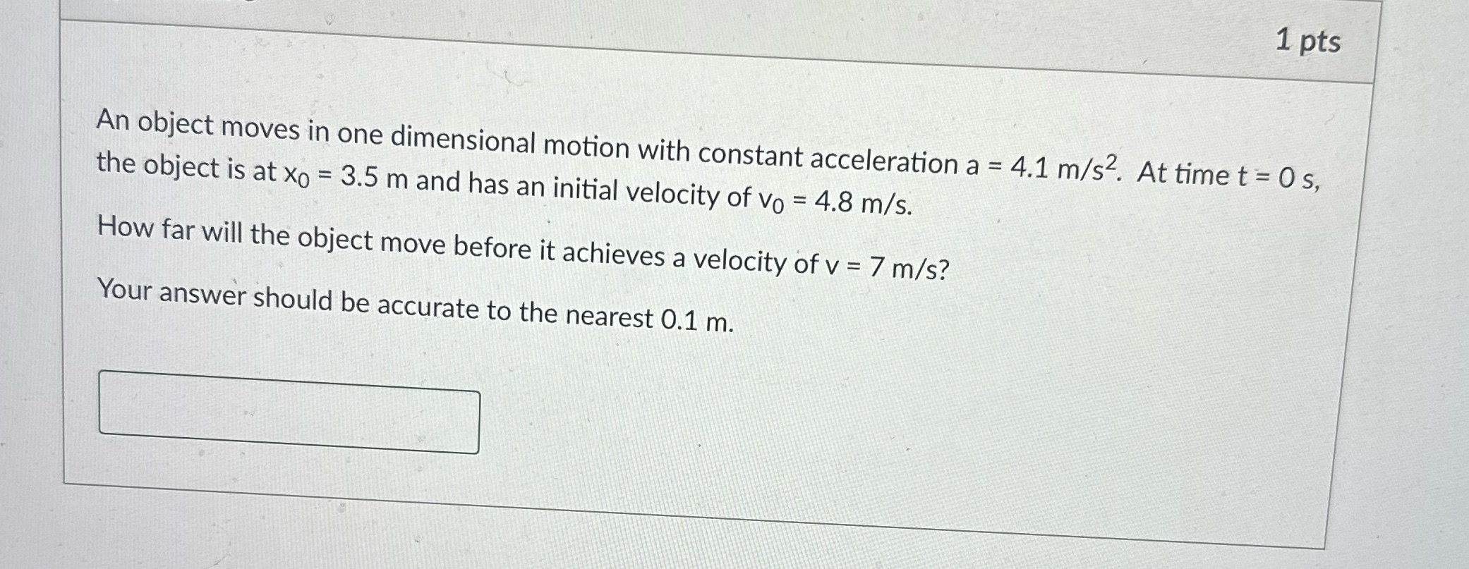An object moves in one dimensional motion with constant acceleration a =