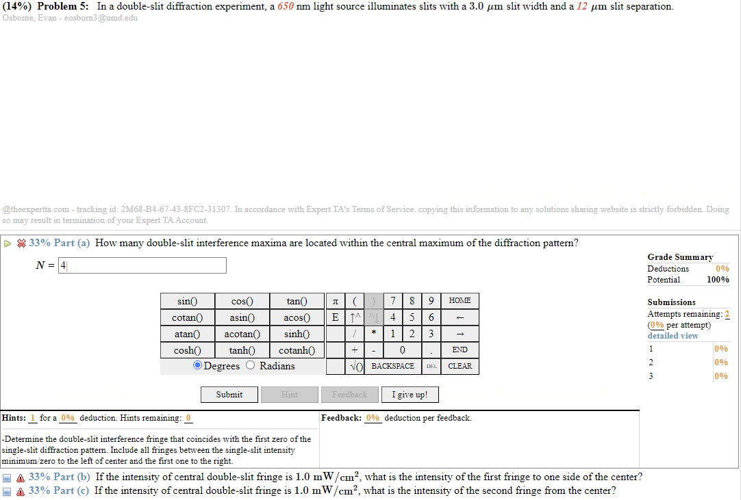  (14%) Problem 5: In a double-slit diffraction experiment, a 650 nm
