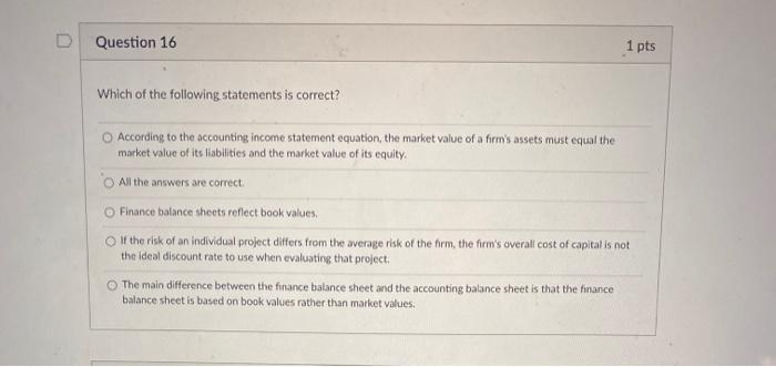 i need help with question 16 Question 16 1 pts Which of