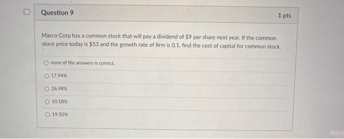i need help with question 9 Question 9 1 pts Masco Corp