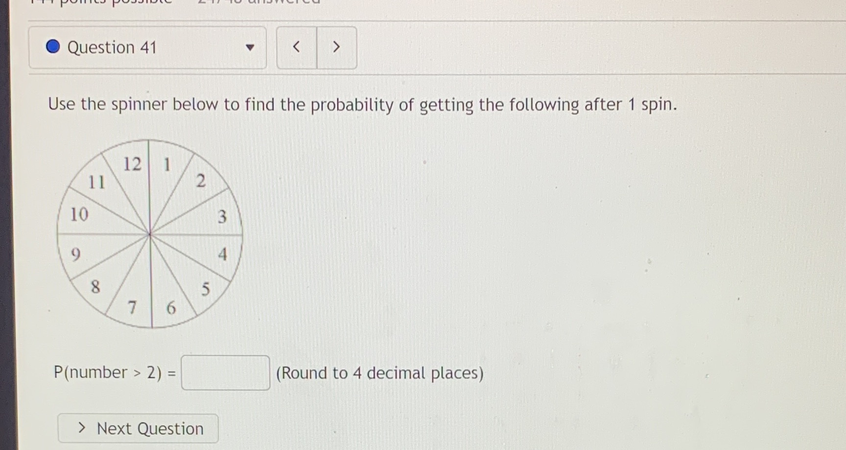 Question 41 Use the spinner below to find the probability of getting