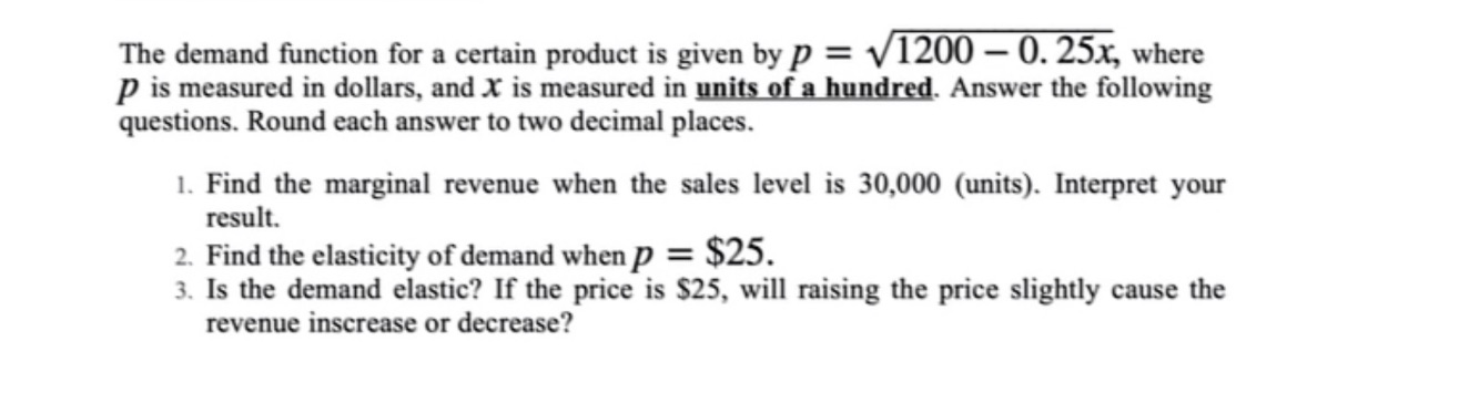  The demand function for a certain product is given by p