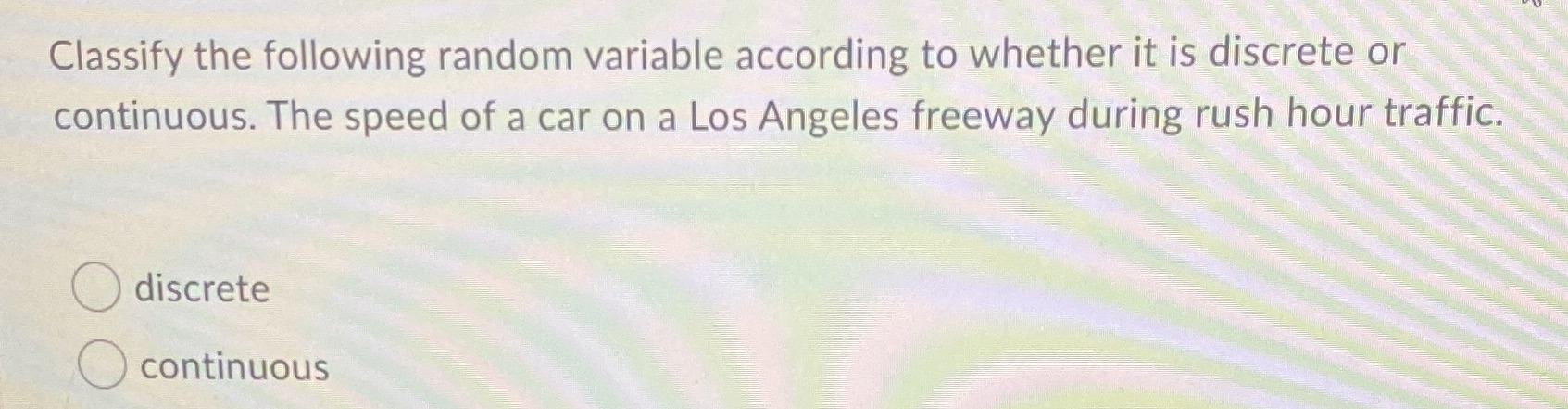 Classify the following random variable according to whether it is discrete