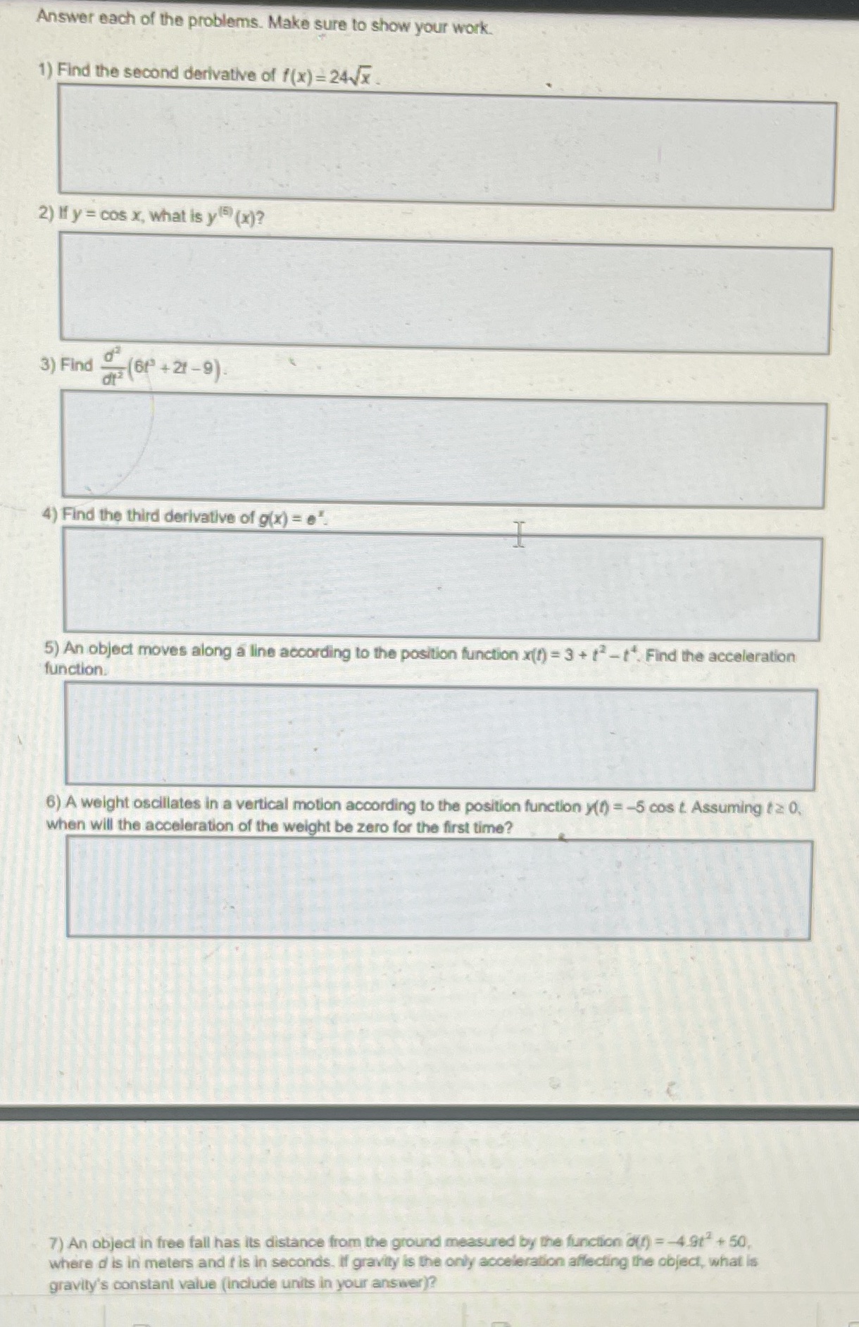  Answer each of the problems. Make sure to show your work.