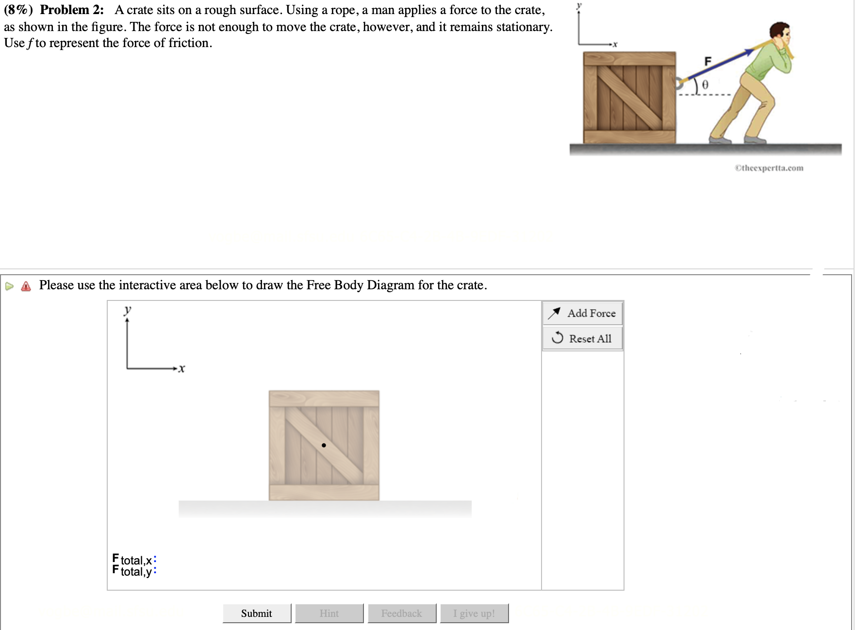  (8%) Problem 2: A crate sits on a rough surface. Using