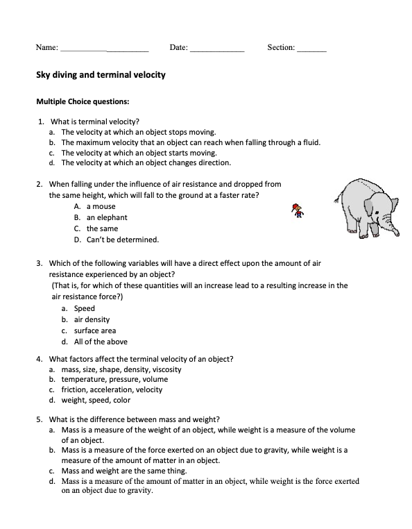 Name: Date: Section: Sky diving and terminal velocity Multiple Choice questions:
