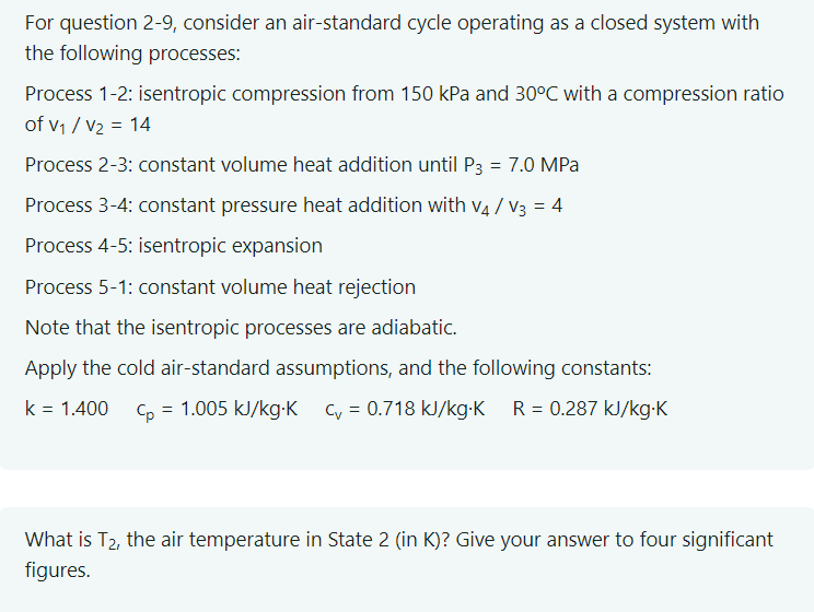  For question 2-9, consider an air-standard cycle operating as a closed