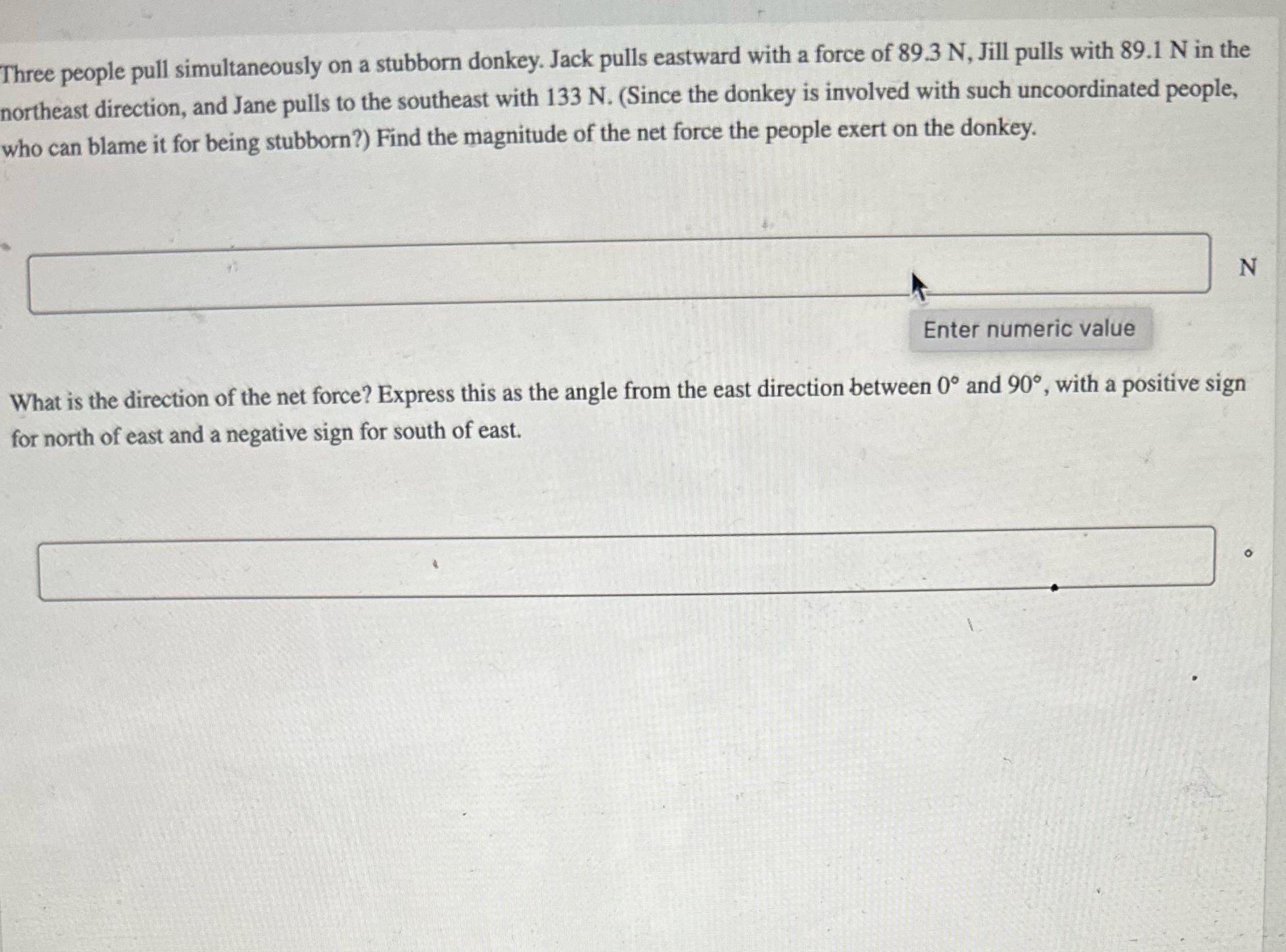 Physics 1421 Three people pull simultaneously on a stubborn donkey. Jack pulls