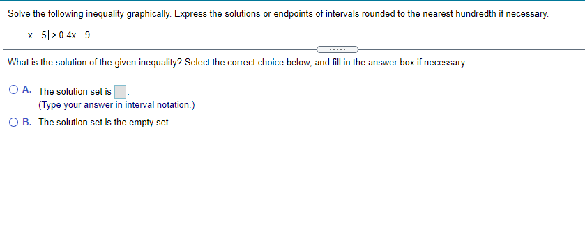 please solve Solve the following inequality graphically. Express the solutions or endpoints