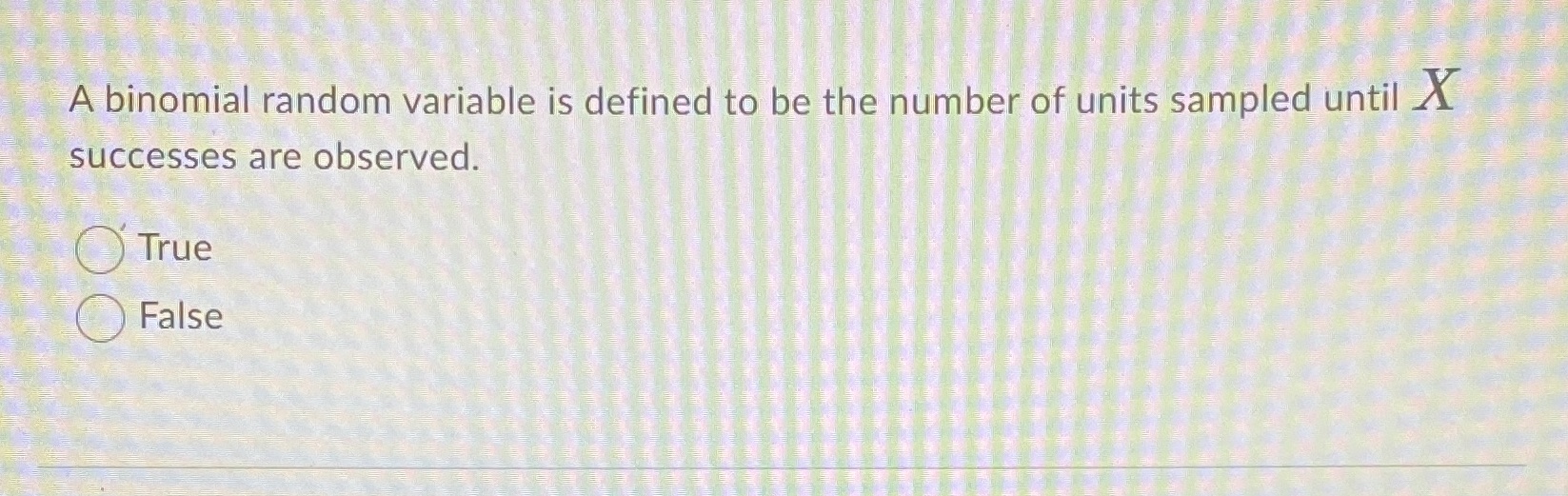  A binomial random variable is defined to be the number of