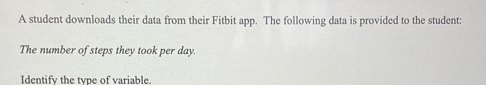  A student downloads their data from their Fitbit app. The following