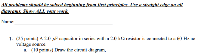  All problems should be solved beginning from first principles. Use a