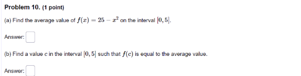 Calculus: Problem 10. (1 point) (a) Find the average value of f(x)