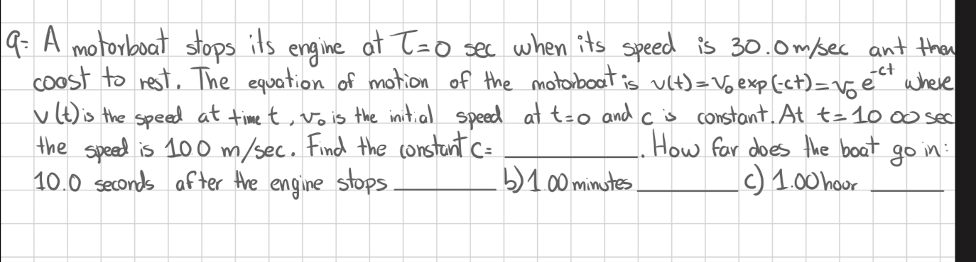  9= A motorboat stops its engine at T=O sec when its