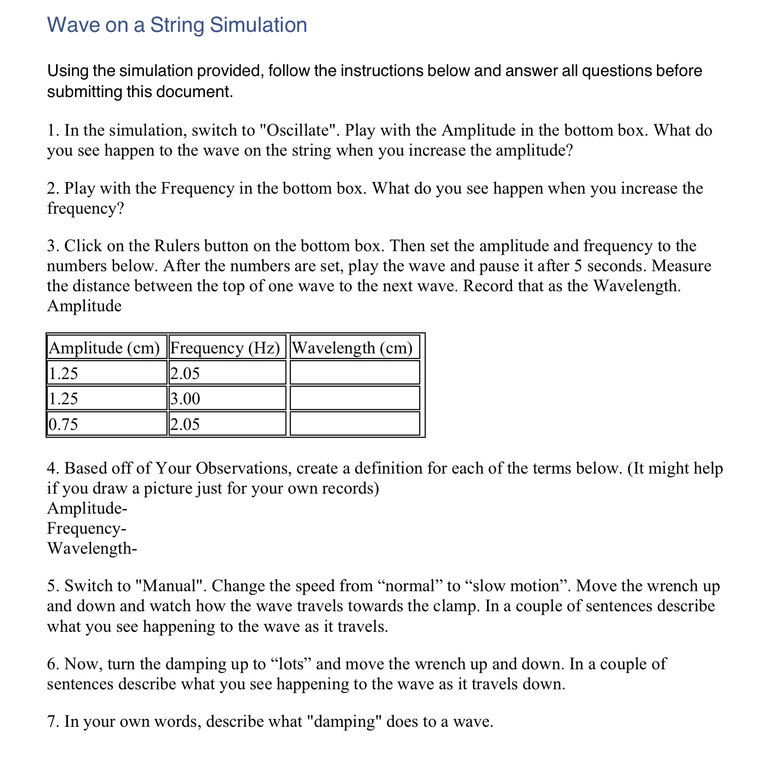 Use this https://phet.colorado.edu/sims/html/wave-on-a-string/latest/wave-on-a-string_en.html Wave on a String Simulation Using the simulation provided,