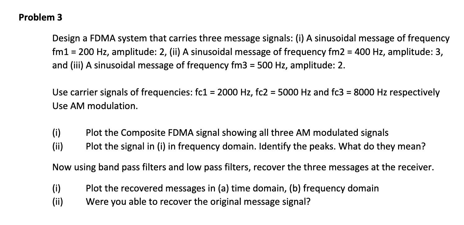 Please solve this problem Problem 3 Design a FDMA system that carries