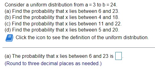 Consider a uniform distribution from a = 3 to b =