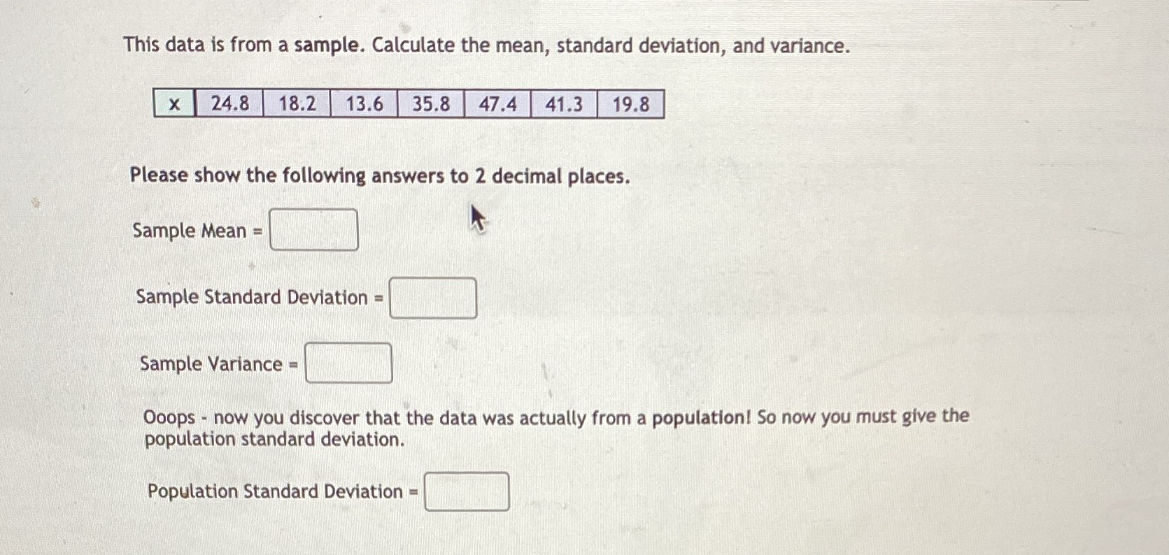  This data is from a sample. Calculate the mean, standard deviation,