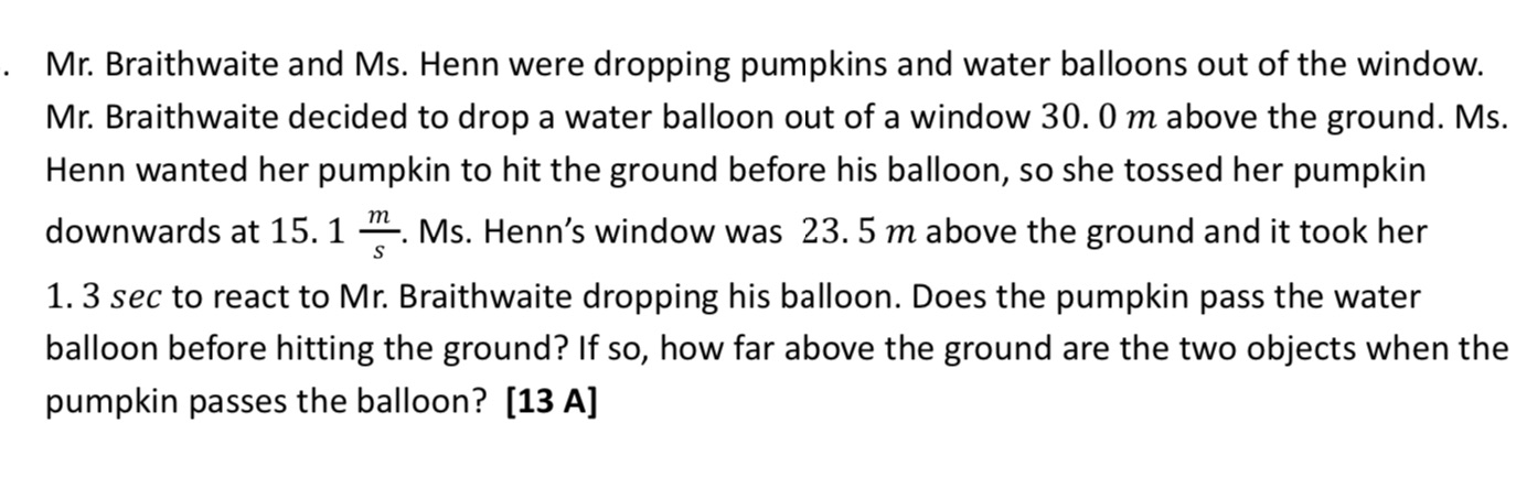 Solve using Kinematics. Motion problem. Mr. Braithwaite and Ms. Henn were dropping