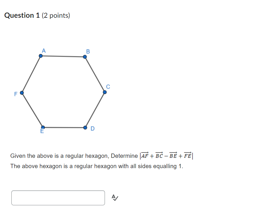  Question 1 (2 points) Given the above is a regular hexagon,