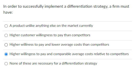 In order to successfully implement a differentiation strategy, a firm must